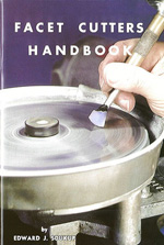 CLICK HERE to learn more about 
	Facet Cutters Handbook, Soukup