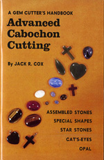 CLICK HERE to learn more about 
	Advanced Cabochon Cutting, Cox